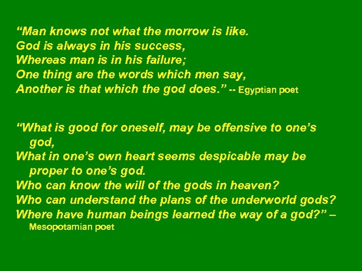 “Man knows not what the morrow is like. God is always in his success,