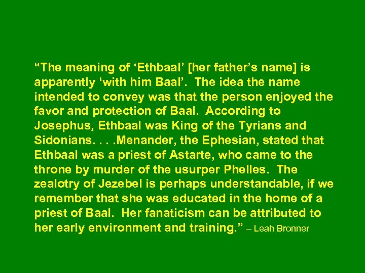 “The meaning of ‘Ethbaal’ [her father’s name] is apparently ‘with him Baal’. The idea