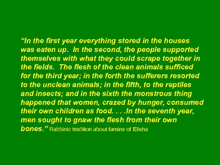 “In the first year everything stored in the houses was eaten up. In the