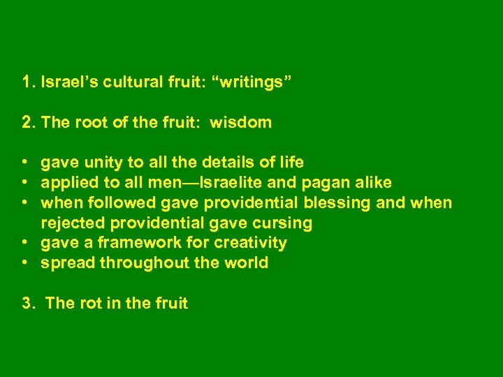 1. Israel’s cultural fruit: “writings” 2. The root of the fruit: wisdom • gave