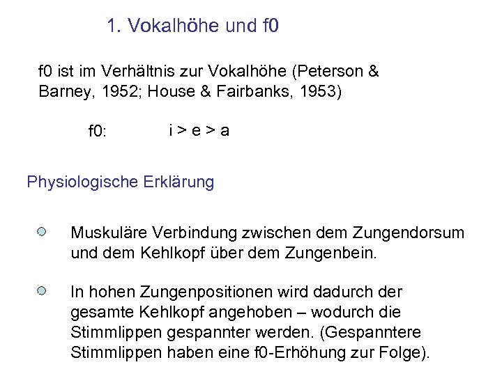 1. Vokalhöhe und f 0 ist im Verhältnis zur Vokalhöhe (Peterson & Barney, 1952;