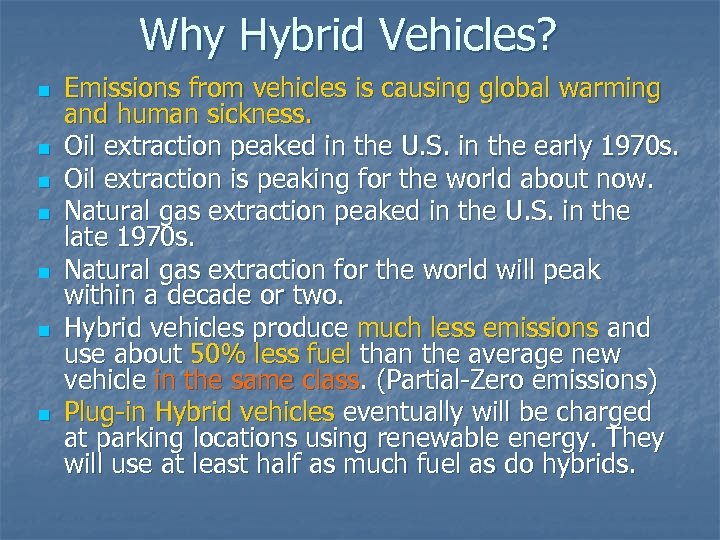 Why Hybrid Vehicles? n n n n Emissions from vehicles is causing global warming