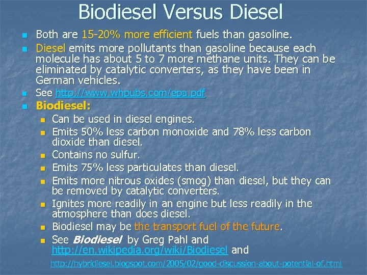 Biodiesel Versus Diesel n n Both are 15 -20% more efficient fuels than gasoline.