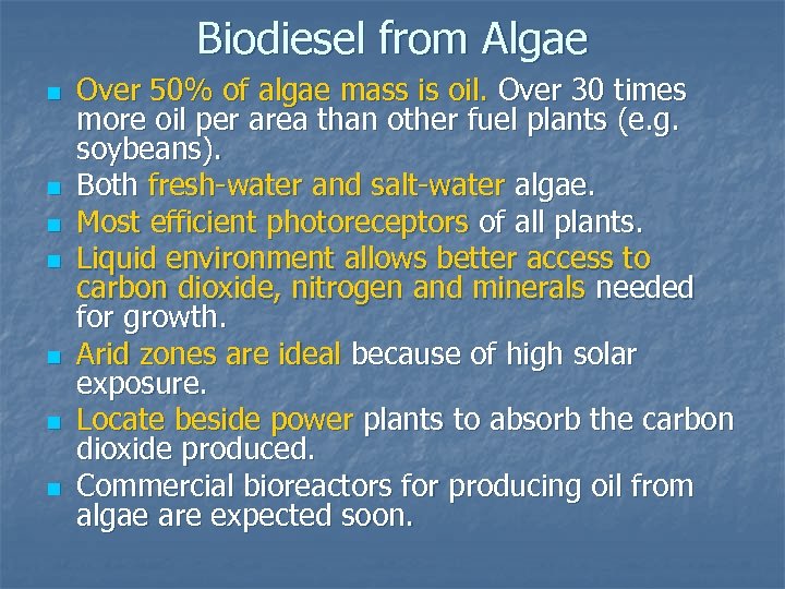Biodiesel from Algae n n n n Over 50% of algae mass is oil.