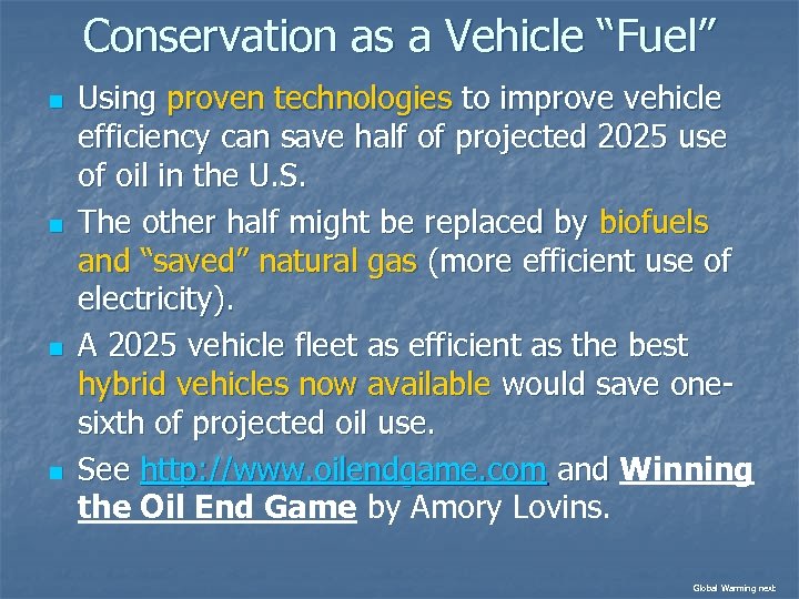 Conservation as a Vehicle “Fuel” n n Using proven technologies to improve vehicle efficiency