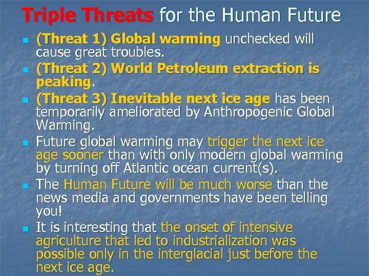 Triple Threats for the Human Future n n n (Threat 1) Global warming unchecked