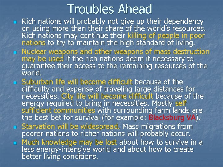 Troubles Ahead n n n Rich nations will probably not give up their dependency