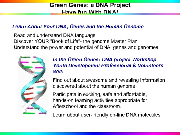 Green Genes: a DNA Project Have fun With DNA! Learn About Your DNA, Genes