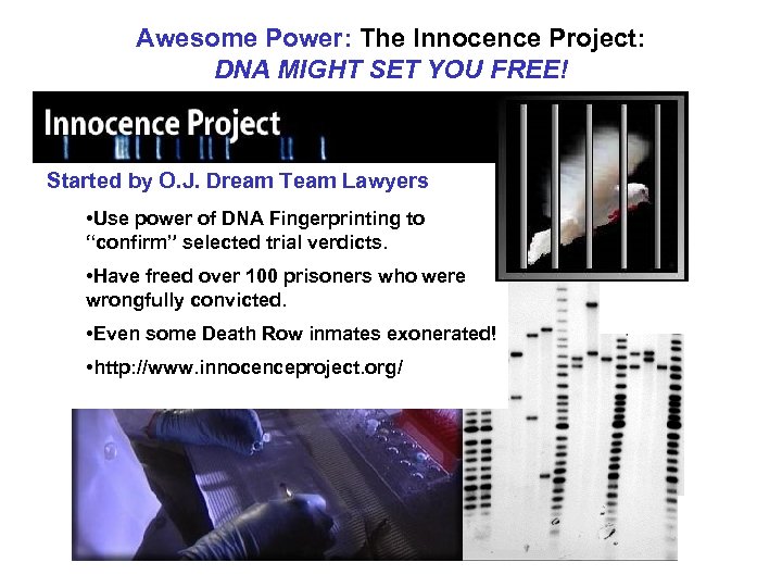 Awesome Power: The Innocence Project: DNA MIGHT SET YOU FREE! Started by O. J.