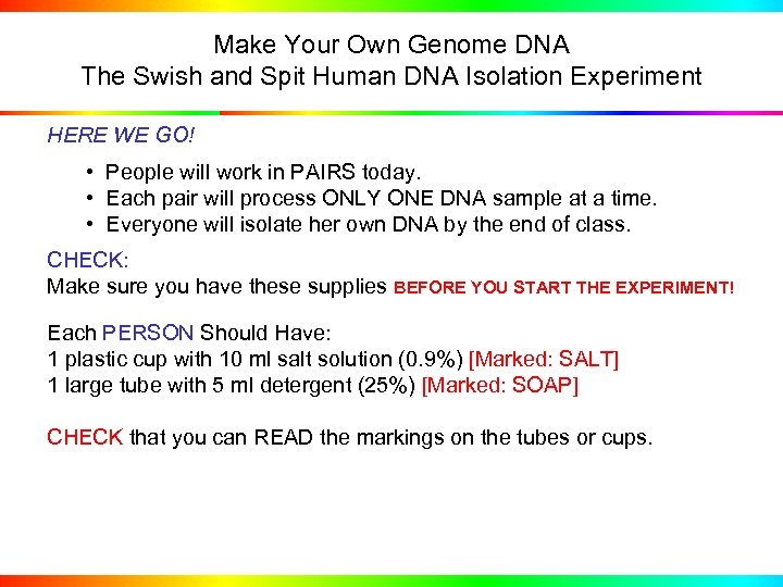 Make Your Own Genome DNA The Swish and Spit Human DNA Isolation Experiment HERE