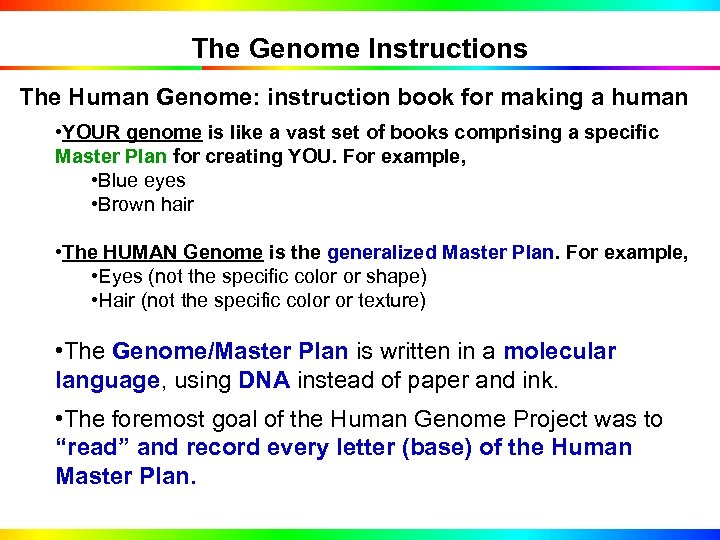 The Genome Instructions The Human Genome: instruction book for making a human • YOUR