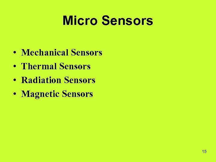 Micro Sensors • • Mechanical Sensors Thermal Sensors Radiation Sensors Magnetic Sensors 15 