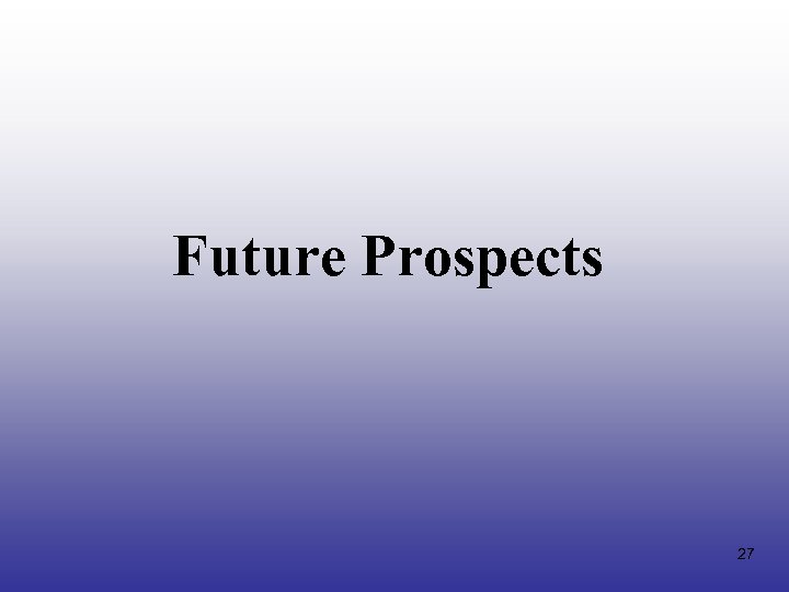 Future Prospects 27 