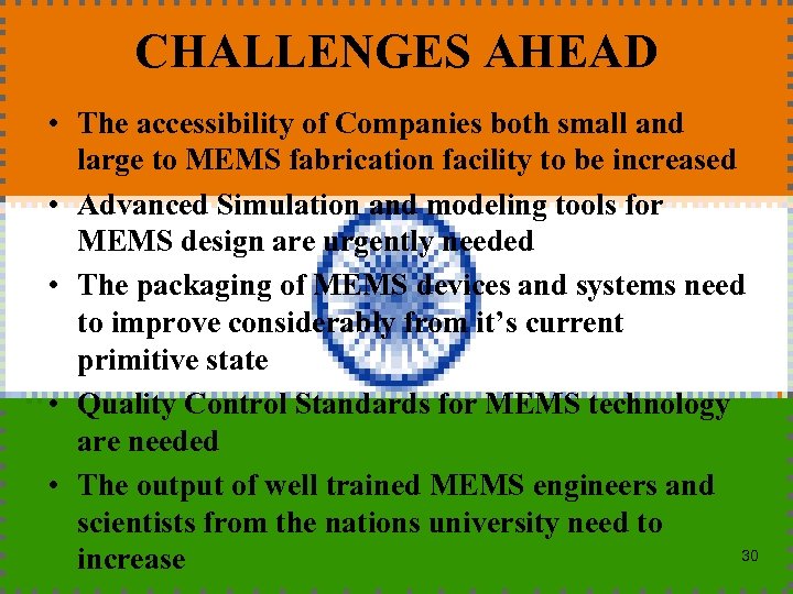 CHALLENGES AHEAD • The accessibility of Companies both small and large to MEMS fabrication