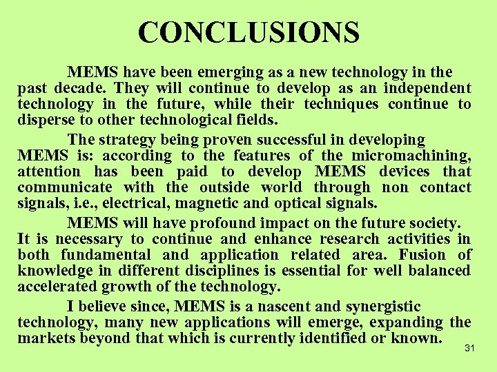 CONCLUSIONS MEMS have been emerging as a new technology in the past decade. They