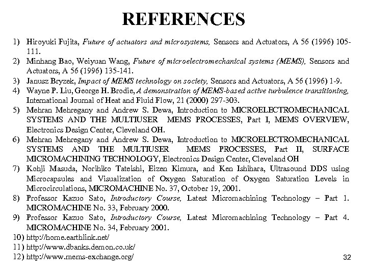 REFERENCES 1) Hiroyuki Fujita, Future of actuators and microsystems, Sensors and Actuators, A 56