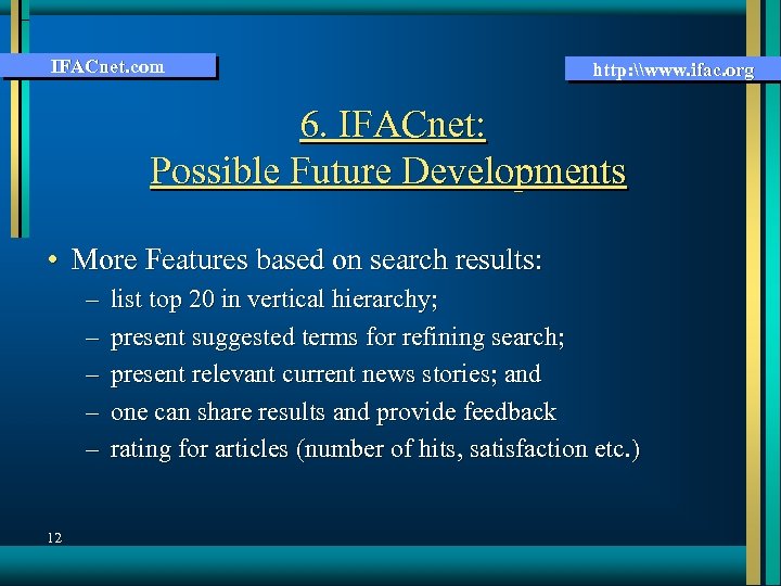 IFACnet. com http: \www. ifac. org 6. IFACnet: Possible Future Developments • More Features