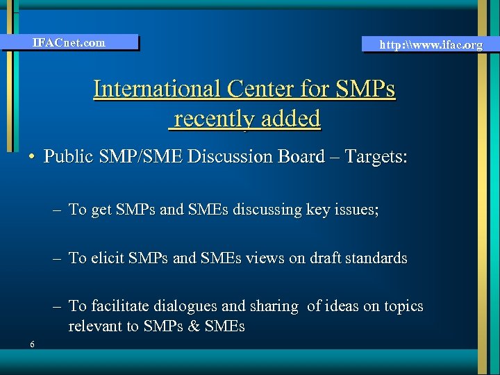 IFACnet. com http: \www. ifac. org International Center for SMPs recently added • Public