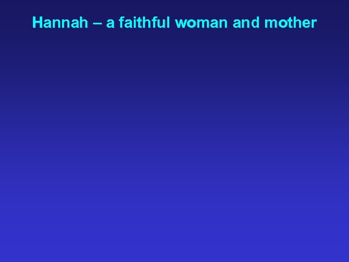 Hannah – a faithful woman and mother 