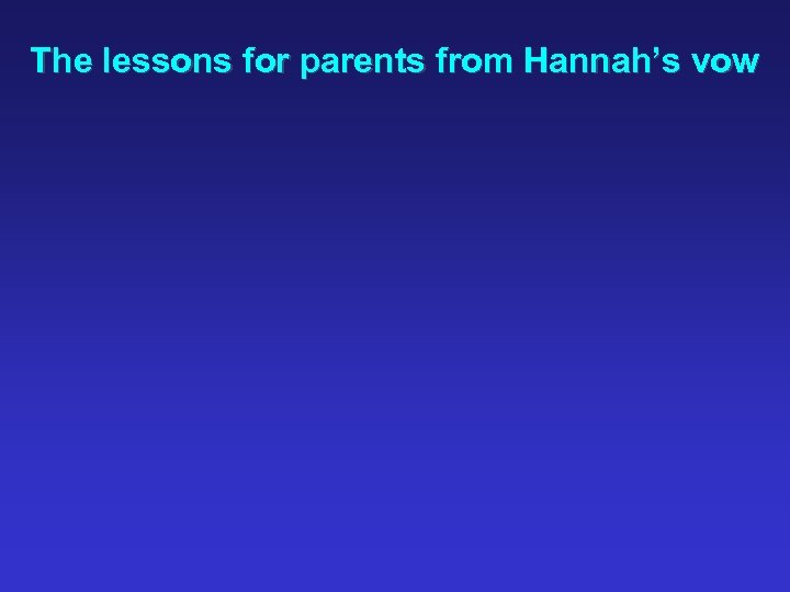 The lessons for parents from Hannah’s vow 