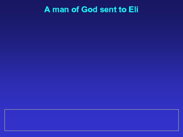 A man of God sent to Eli 