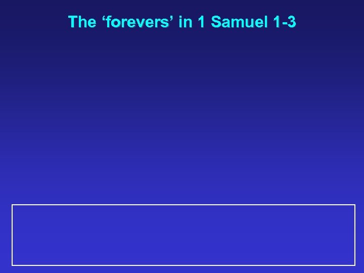 The ‘forevers’ in 1 Samuel 1 -3 