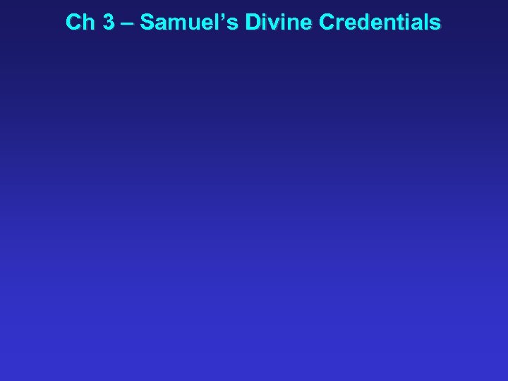 Ch 3 – Samuel’s Divine Credentials 