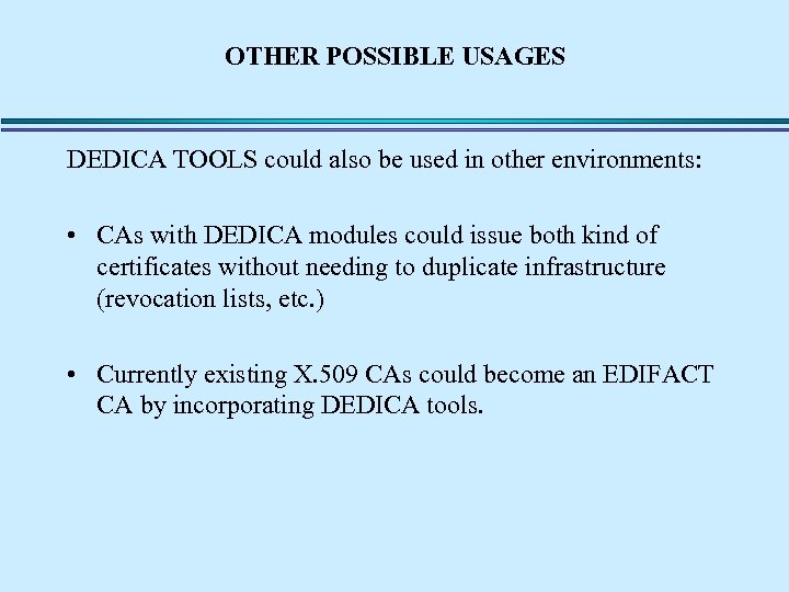 OTHER POSSIBLE USAGES DEDICA TOOLS could also be used in other environments: • CAs