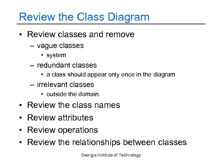Review the Class Diagram • Review classes and remove – vague classes • system