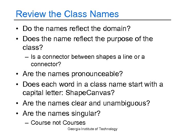 Review the Class Names • Do the names reflect the domain? • Does the