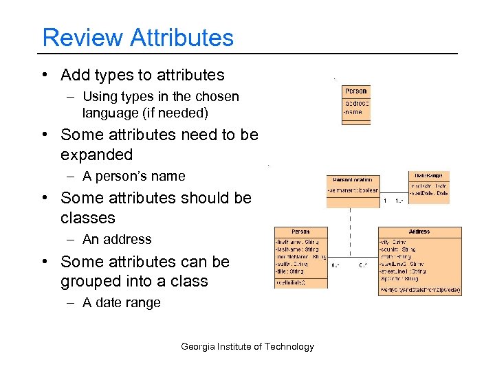 Review Attributes • Add types to attributes – Using types in the chosen language