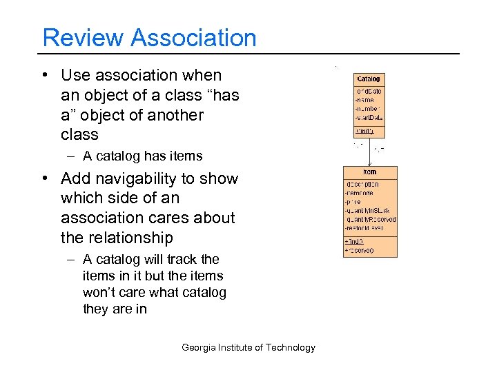 Review Association • Use association when an object of a class “has a” object
