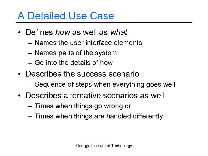 A Detailed Use Case • Defines how as well as what – Names the