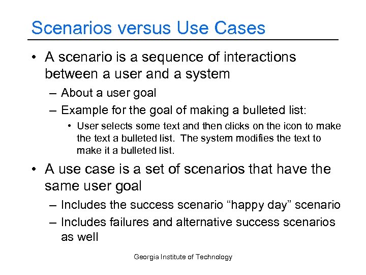 Scenarios versus Use Cases • A scenario is a sequence of interactions between a