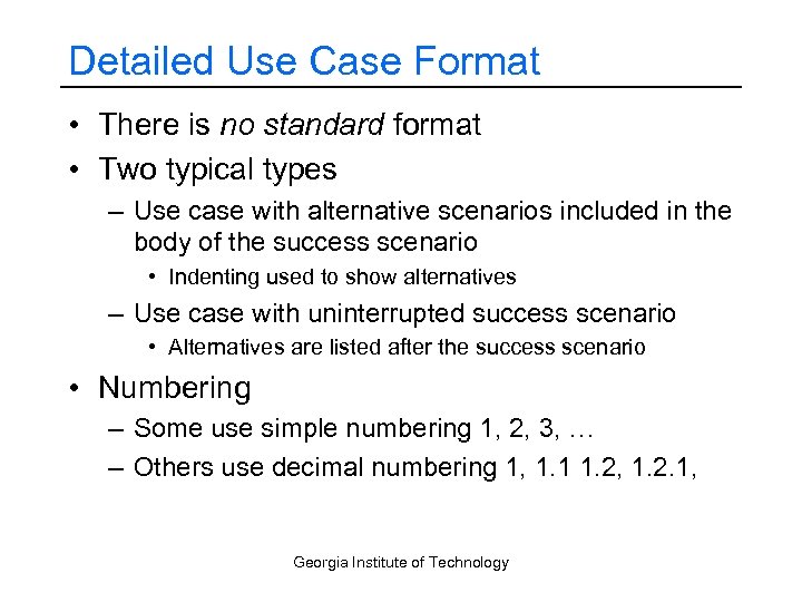 Detailed Use Case Format • There is no standard format • Two typical types