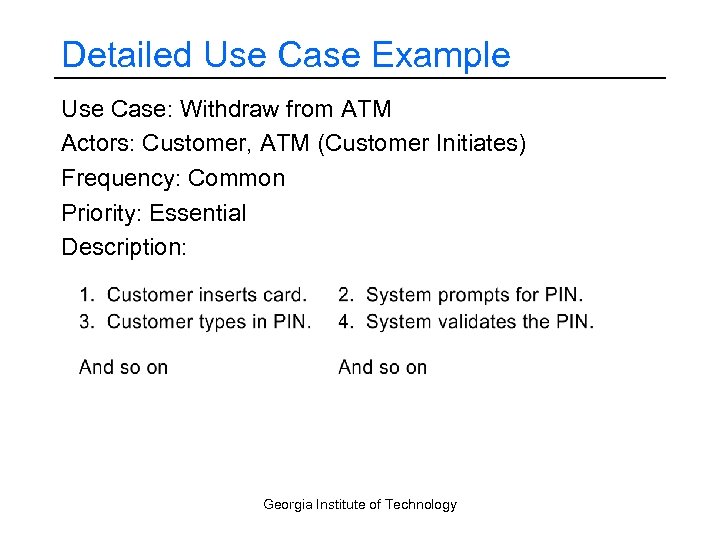 Detailed Use Case Example Use Case: Withdraw from ATM Actors: Customer, ATM (Customer Initiates)