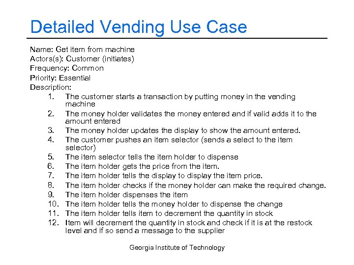 Detailed Vending Use Case Name: Get item from machine Actors(s): Customer (initiates) Frequency: Common