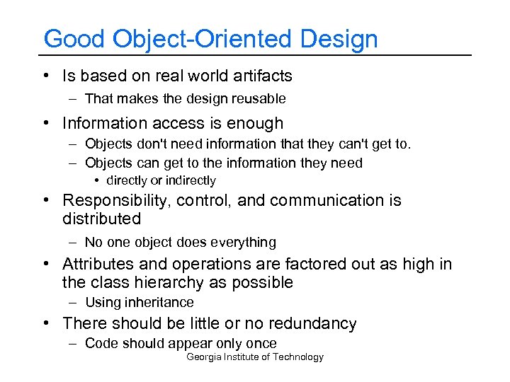 Good Object-Oriented Design • Is based on real world artifacts – That makes the