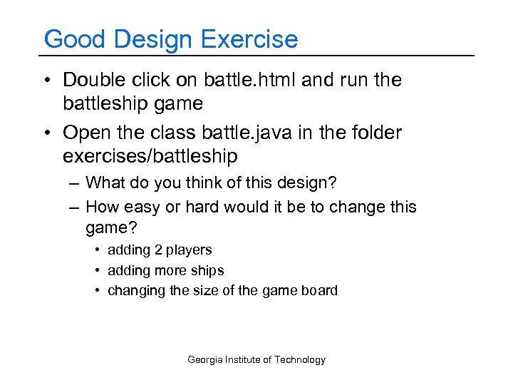 Good Design Exercise • Double click on battle. html and run the battleship game