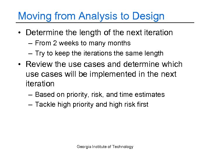 Moving from Analysis to Design • Determine the length of the next iteration –