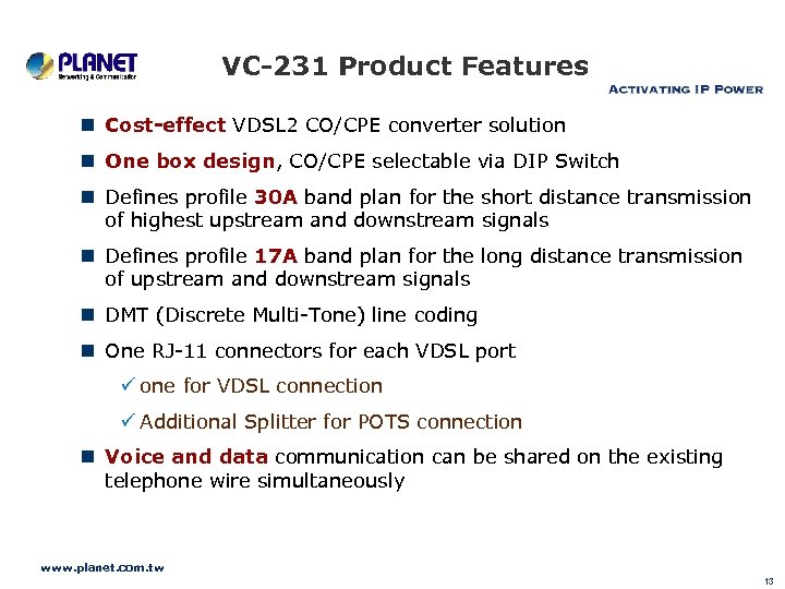 VC-231 Product Features n Cost-effect VDSL 2 CO/CPE converter solution n One box design,