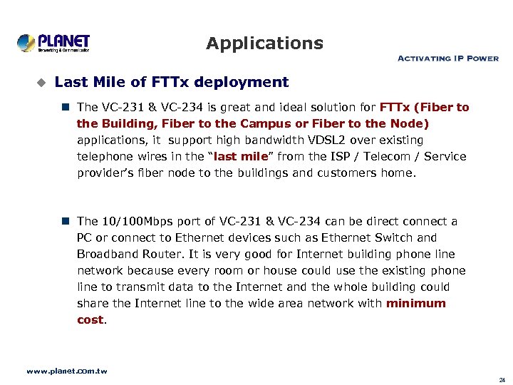 Applications u Last Mile of FTTx deployment n The VC-231 & VC-234 is great