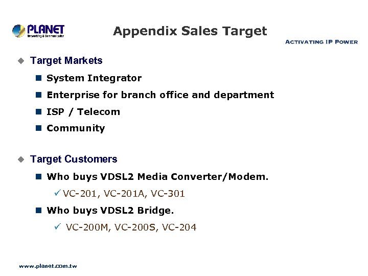 Appendix Sales Target u Target Markets n System Integrator n Enterprise for branch office