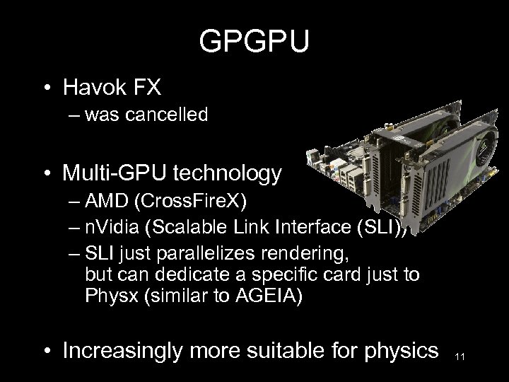 GPGPU • Havok FX – was cancelled • Multi-GPU technology – AMD (Cross. Fire.