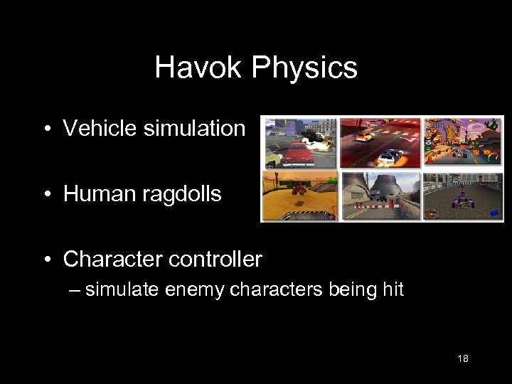 Havok Physics • Vehicle simulation • Human ragdolls • Character controller – simulate enemy