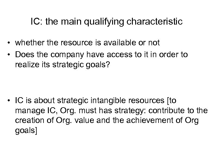 IC: the main qualifying characteristic • whether the resource is available or not •