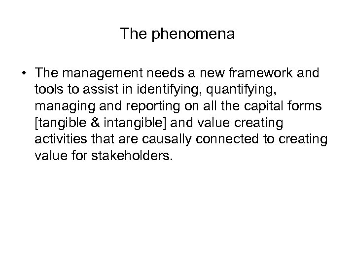 The phenomena • The management needs a new framework and tools to assist in