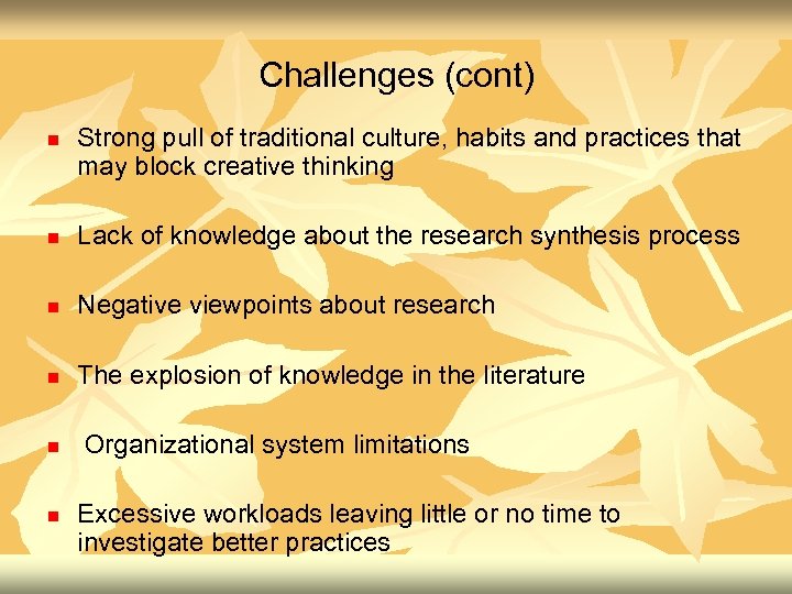 Challenges (cont) n Strong pull of traditional culture, habits and practices that may block