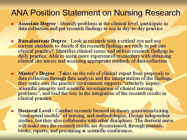 ANA Position Statement on Nursing Research n n Associate Degree - Identify problems at