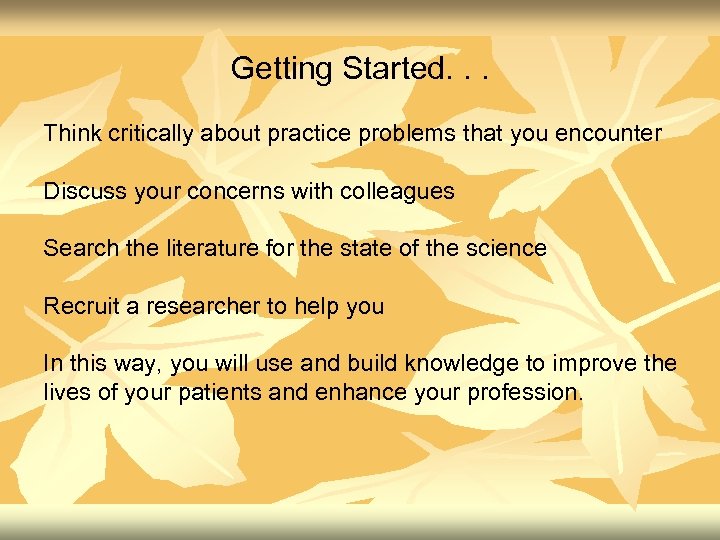 Getting Started. . . Think critically about practice problems that you encounter Discuss your